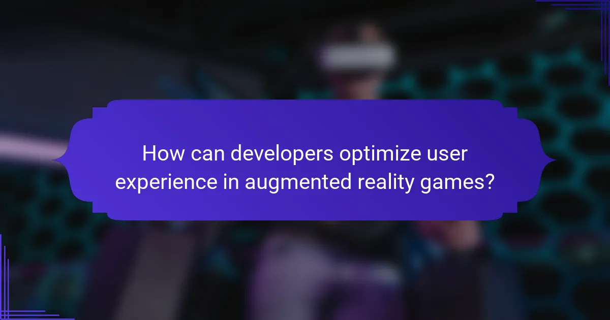 How can developers optimize user experience in augmented reality games?