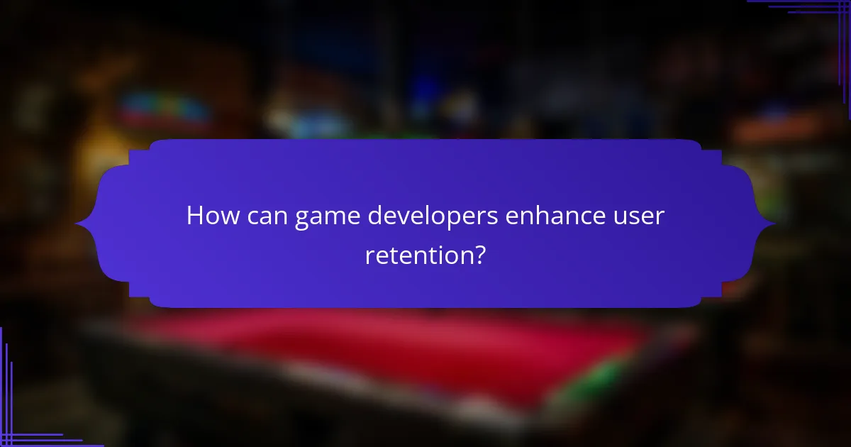 How can game developers enhance user retention?