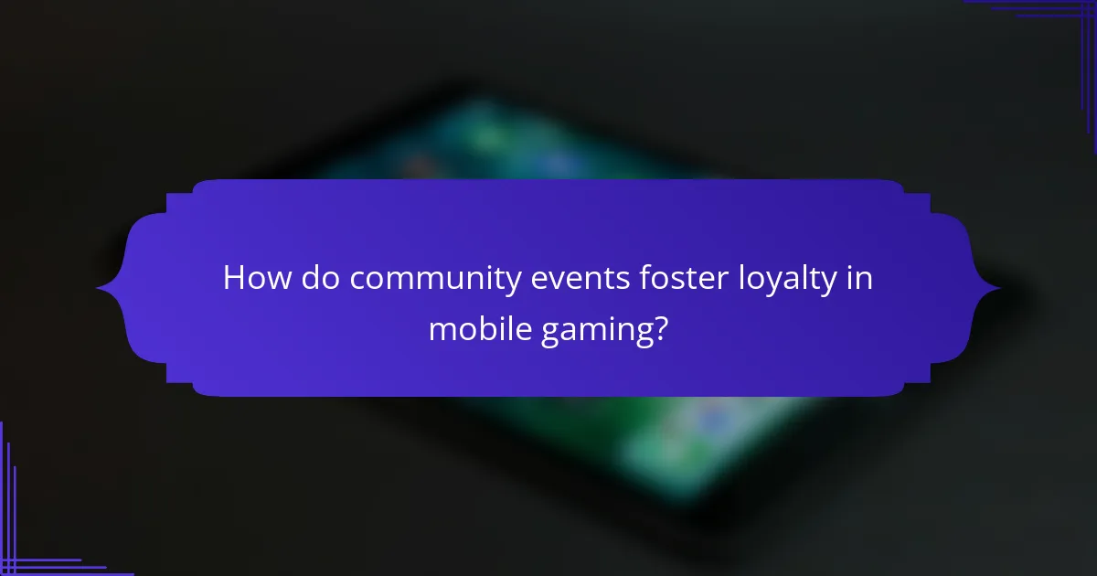 How do community events foster loyalty in mobile gaming?