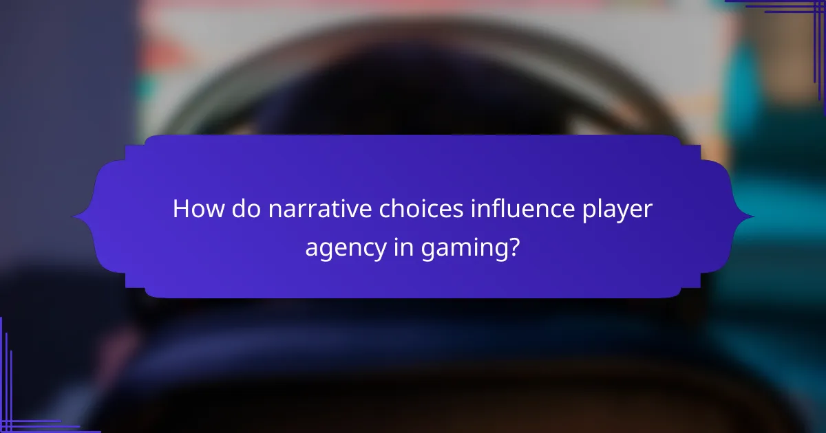How do narrative choices influence player agency in gaming?