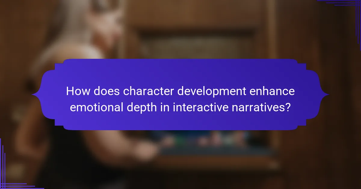 How does character development enhance emotional depth in interactive narratives?