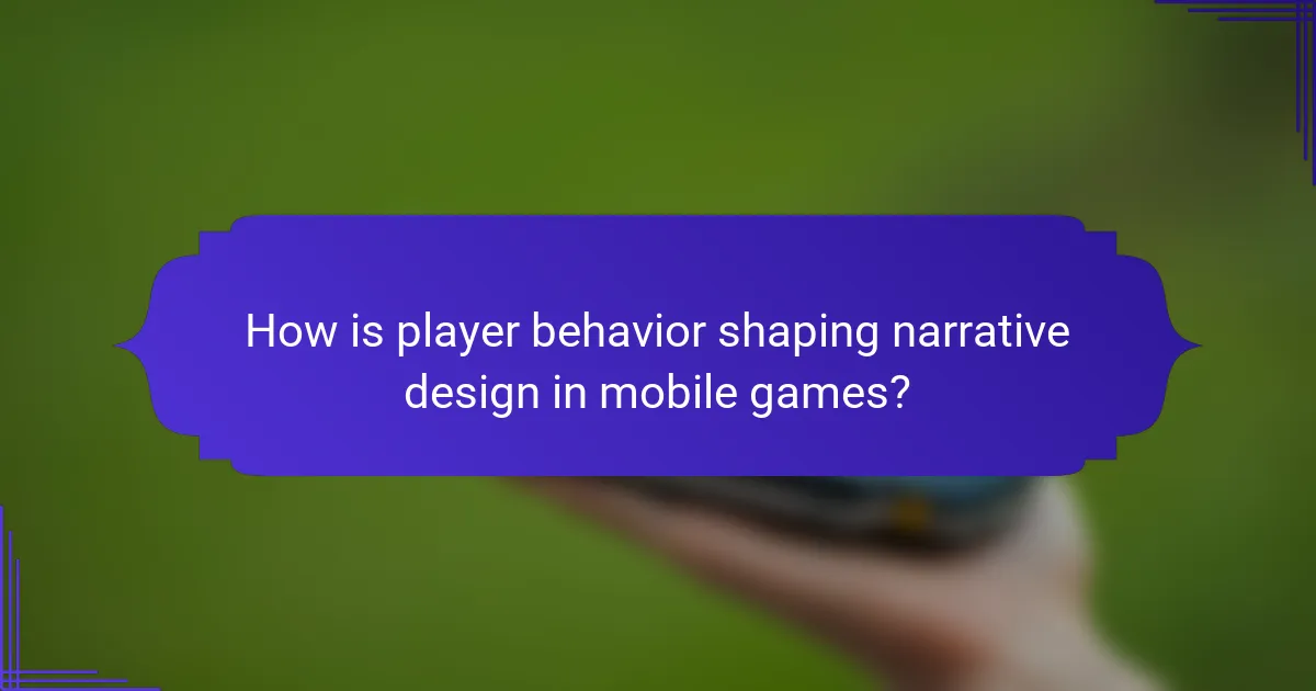 How is player behavior shaping narrative design in mobile games?