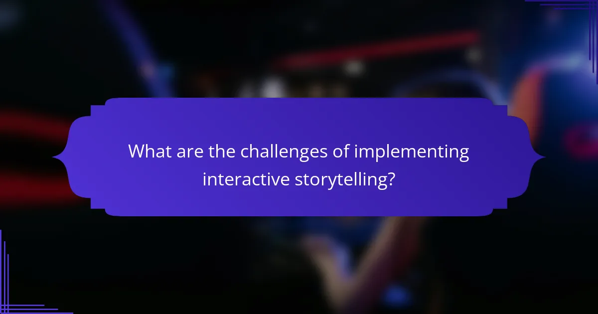 What are the challenges of implementing interactive storytelling?