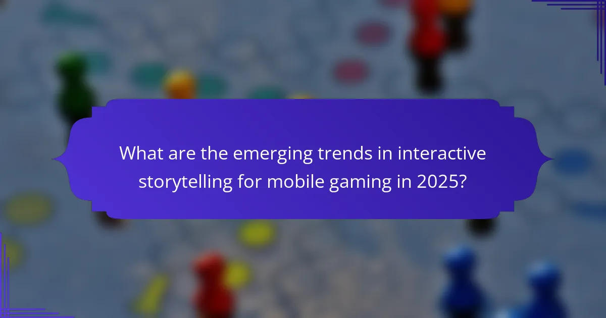 What are the emerging trends in interactive storytelling for mobile gaming in 2025?