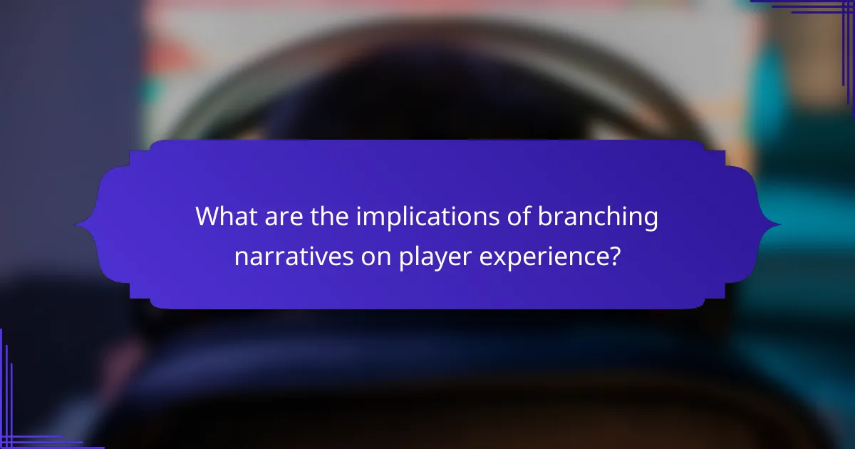 What are the implications of branching narratives on player experience?