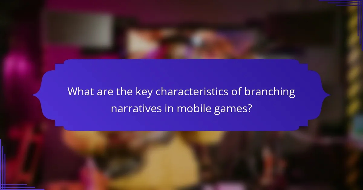 What are the key characteristics of branching narratives in mobile games?