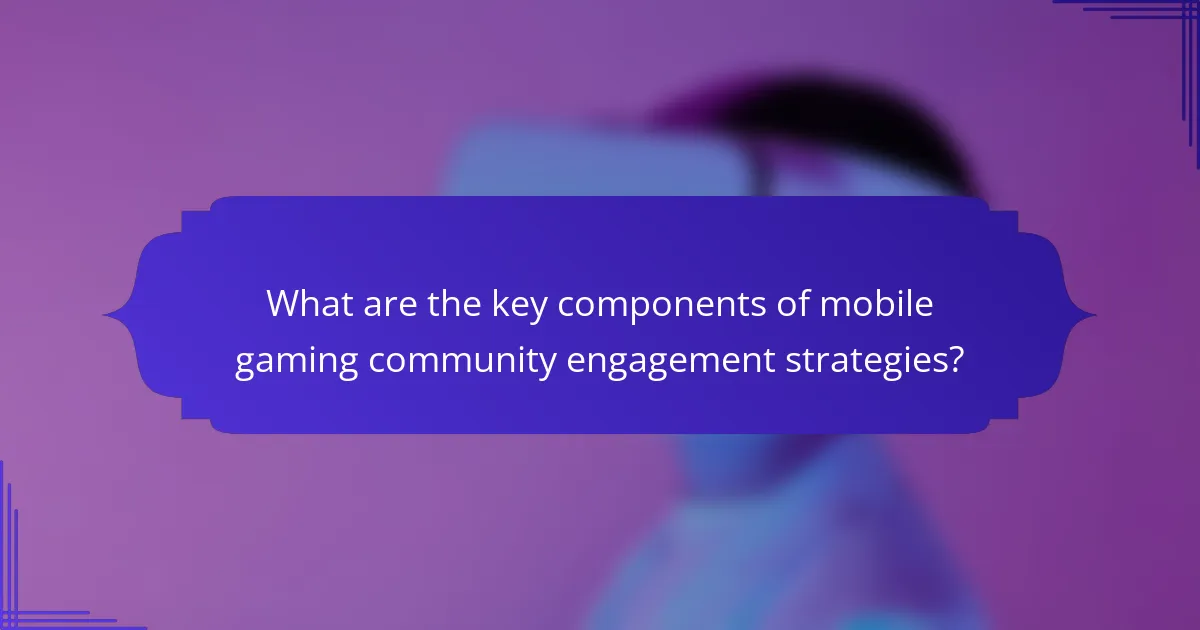 What are the key components of mobile gaming community engagement strategies?