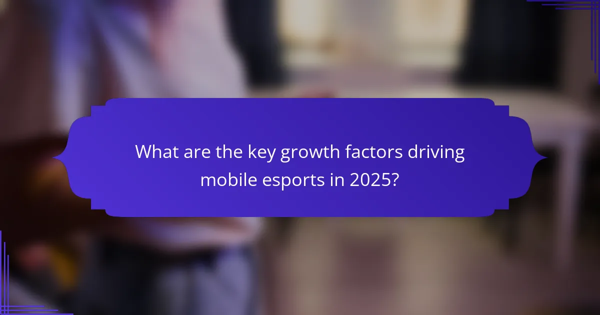 What are the key growth factors driving mobile esports in 2025?