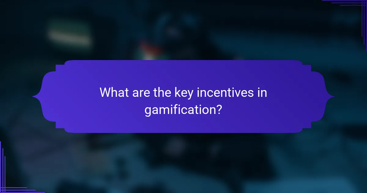 What are the key incentives in gamification?