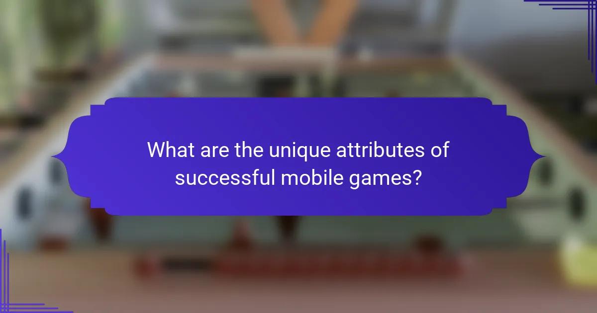 What are the unique attributes of successful mobile games?