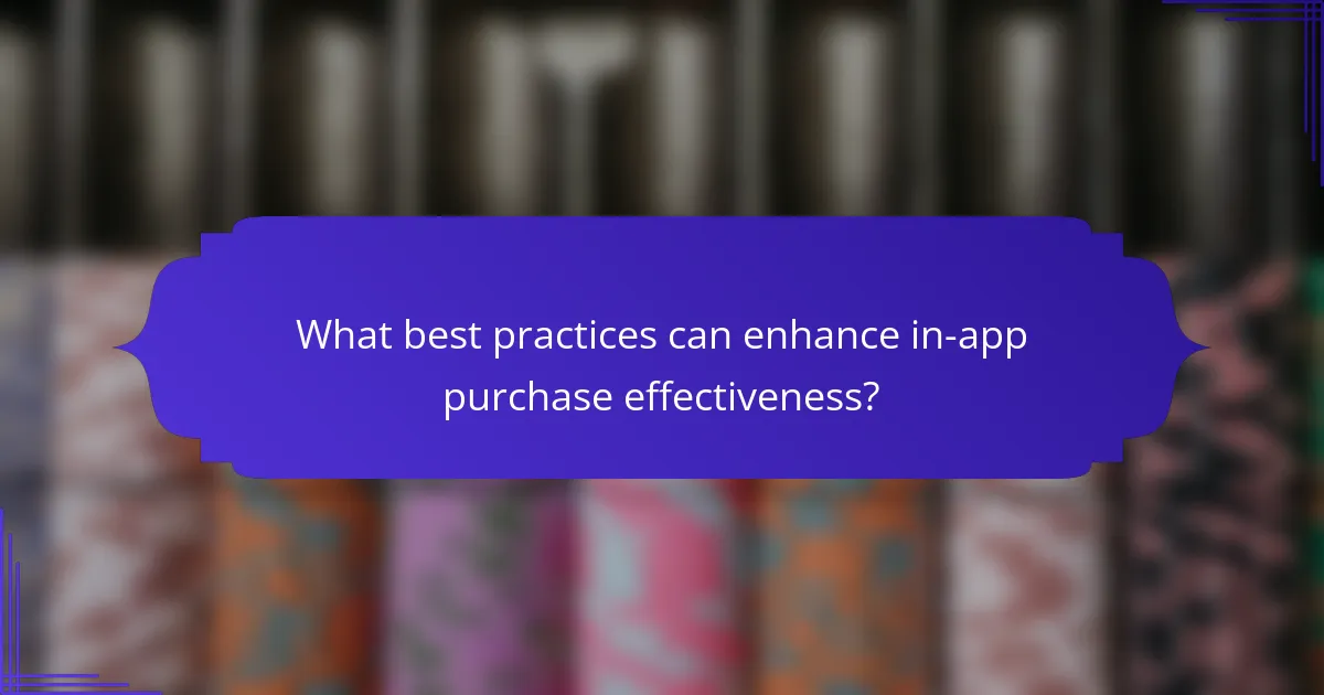 What best practices can enhance in-app purchase effectiveness?