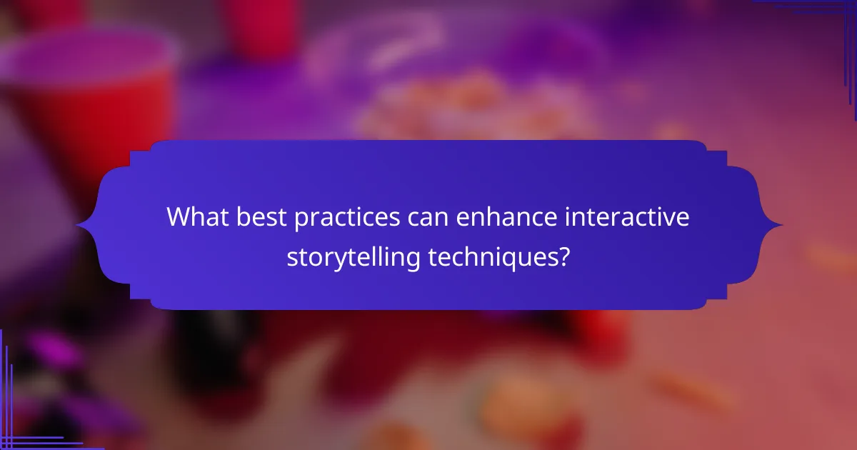 What best practices can enhance interactive storytelling techniques?