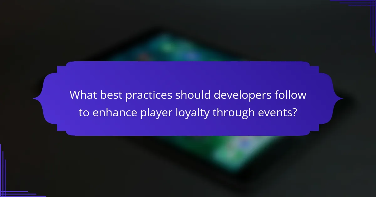 What best practices should developers follow to enhance player loyalty through events?