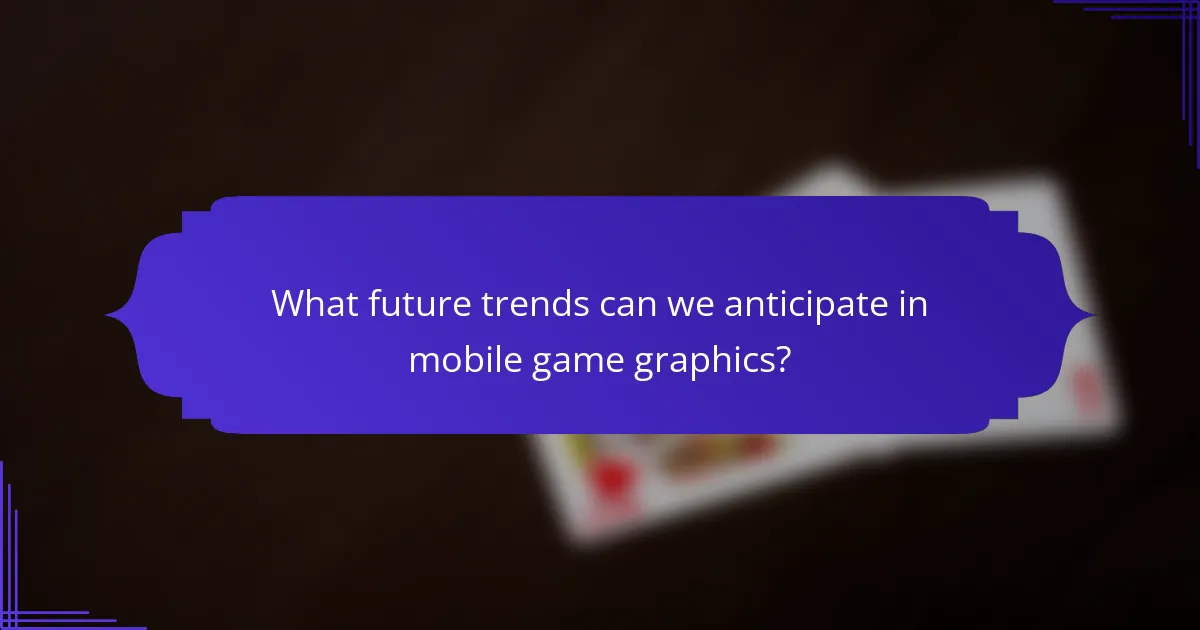 What future trends can we anticipate in mobile game graphics?