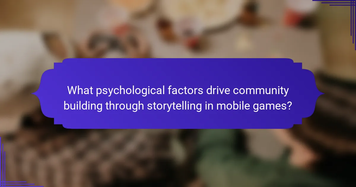What psychological factors drive community building through storytelling in mobile games?