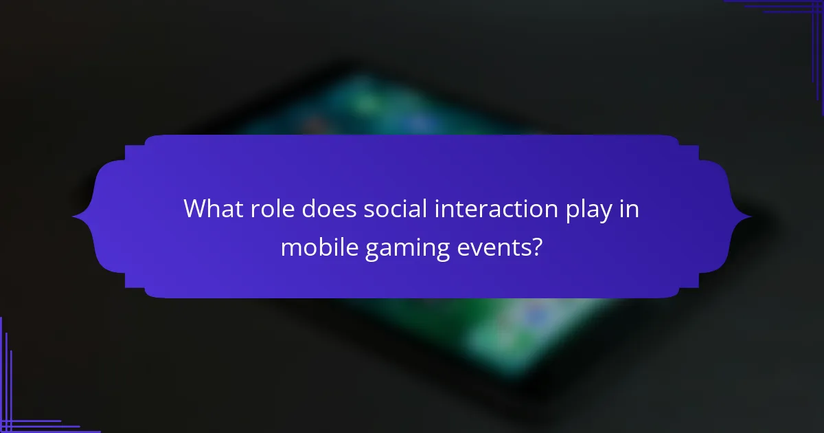 What role does social interaction play in mobile gaming events?