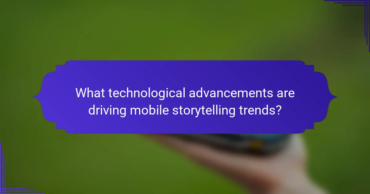 What technological advancements are driving mobile storytelling trends?
