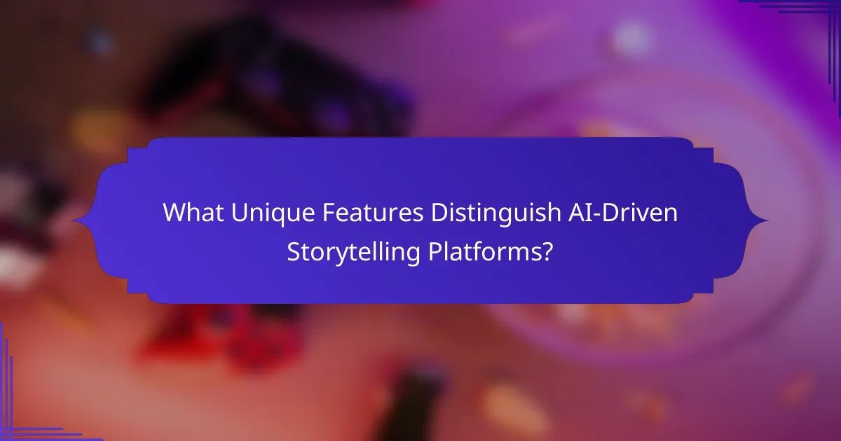 What Unique Features Distinguish AI-Driven Storytelling Platforms?