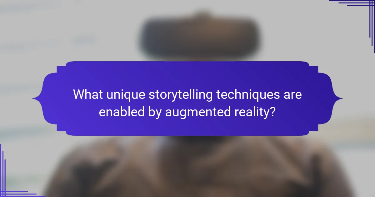 What unique storytelling techniques are enabled by augmented reality?