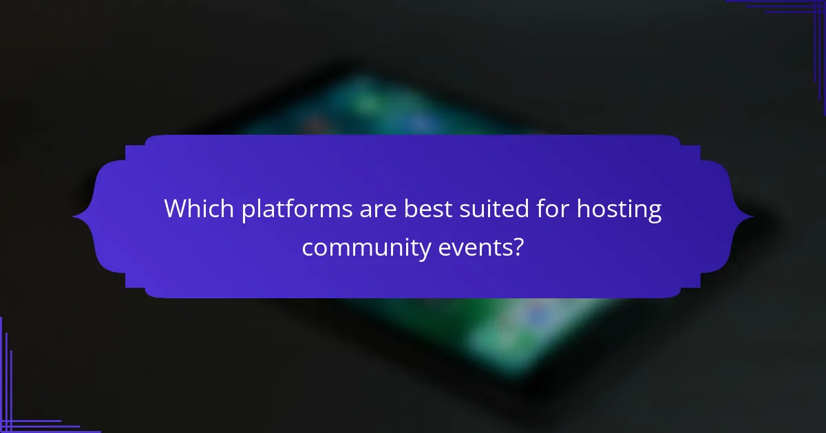 Which platforms are best suited for hosting community events?