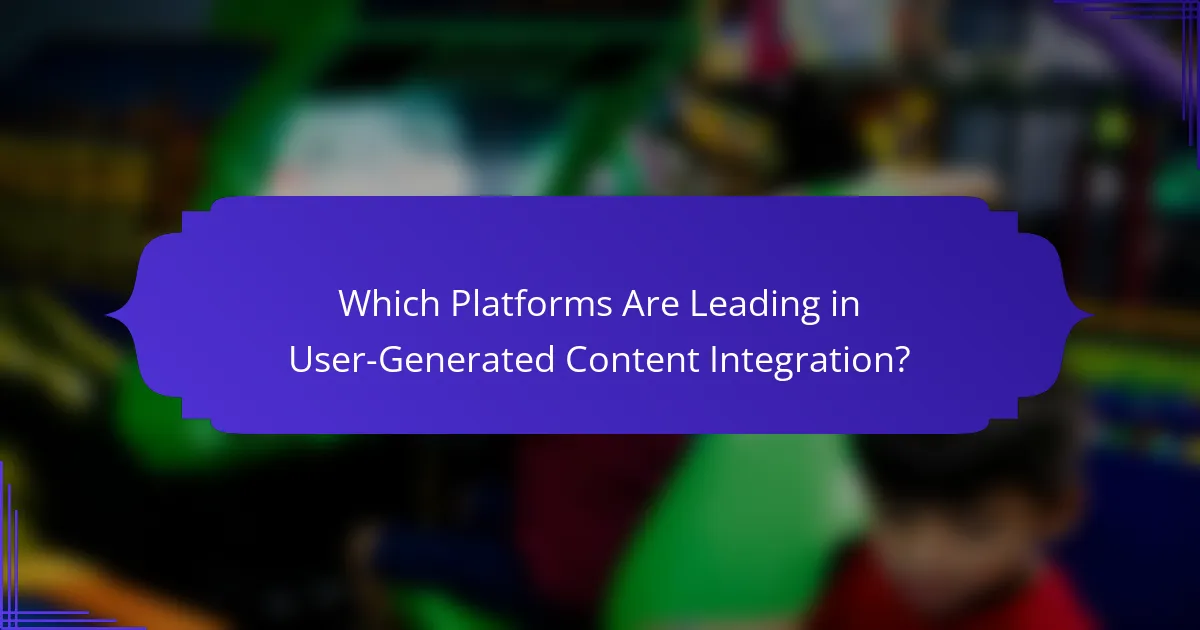 Which Platforms Are Leading in User-Generated Content Integration?