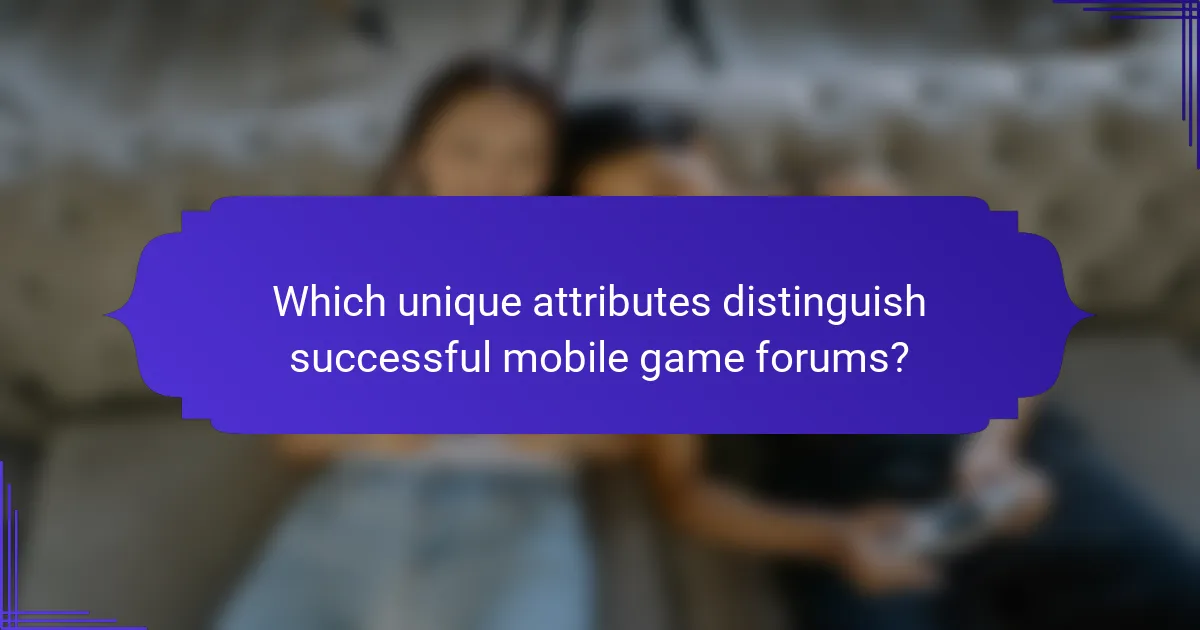 Which unique attributes distinguish successful mobile game forums?