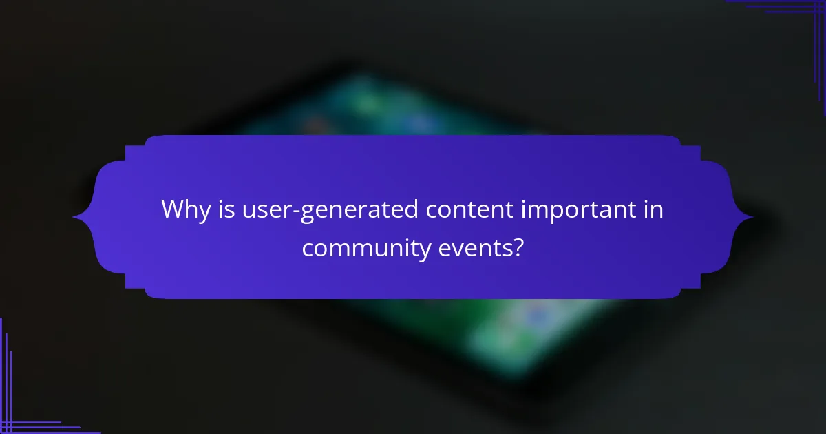 Why is user-generated content important in community events?